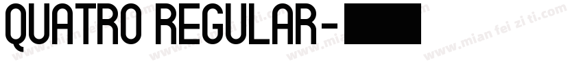 Quatro Regular字体转换